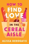 How to Find Love in the Cereal Aisle cover