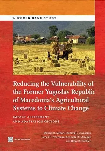 Reducing the vulnerability of the former Yugoslav Republic of Macedonia's agricultural systems to climate change cover