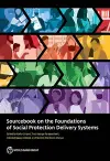 Sourcebook on the Foundations of Social Protection Delivery Systems cover