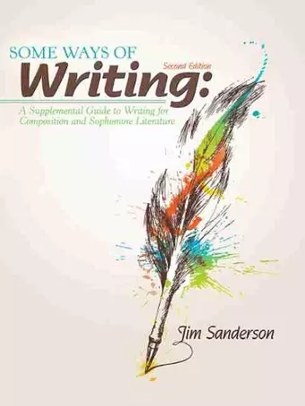 Some Ways of Writing: A Supplemental Guide to Writing for Composition and Sophomore Literature cover