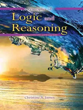 Principles of Logic and Reasoning: Including LSAT, GRE, and Writing Skills cover