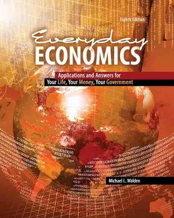 Everyday Economics: Applications and Answers for Your Life, Your Money, Your Government cover