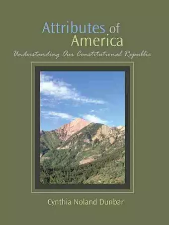 Attributes of America: Understanding Our Constitutional Republic cover