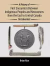 A History of First Encounters between Indigenous Peoples and Newcomers from the East to Central Canada for Educators cover