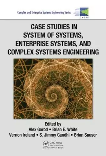 Case Studies in System of Systems, Enterprise Systems, and Complex Systems Engineering cover