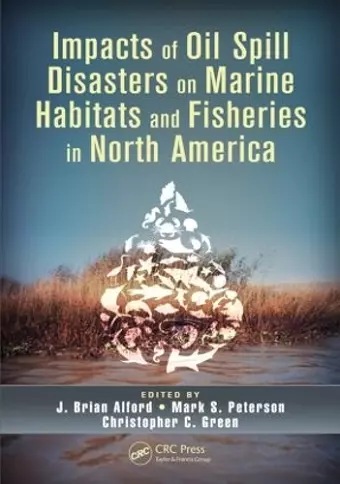 Impacts of Oil Spill Disasters on Marine Habitats and Fisheries in North America cover