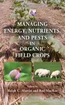 Managing Energy, Nutrients, and Pests in Organic Field Crops cover