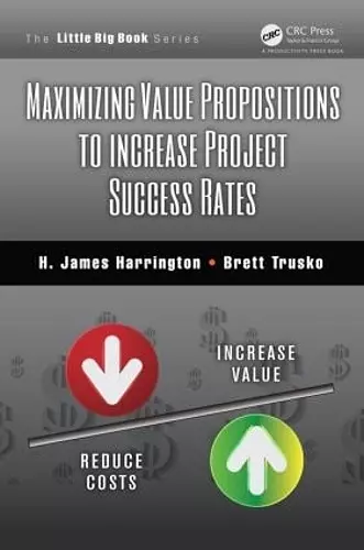 Maximizing Value Propositions to Increase Project Success Rates cover