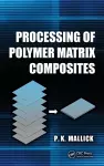 Processing of Polymer Matrix Composites cover