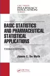 Basic Statistics and Pharmaceutical Statistical Applications cover