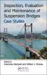 Inspection, Evaluation and Maintenance of Suspension Bridges Case Studies cover