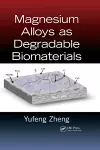 Magnesium Alloys as Degradable Biomaterials cover