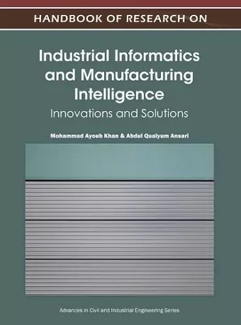 Handbook of Research on Industrial Informatics and Manufacturing Intelligence cover