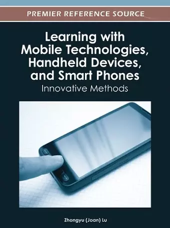 Learning with Mobile Technologies, Handheld Devices, and Smart Phones cover