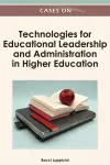 Cases on Technologies for Educational Leadership and Administration in Higher Education cover