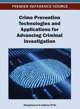 Crime Prevention Technologies and Applications for Advancing Criminal Investigation cover