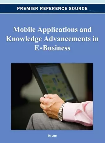 Mobile Applications and Knowledge Advancements in E-Business cover