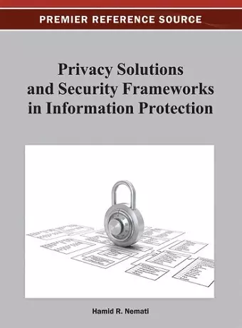 Privacy Solutions and Security Frameworks in Information Protection cover