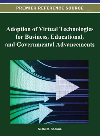 Adoption of Virtual Technologies for Business, Educational, and Governmental Advancements cover