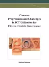 Cases on Progressions and Challenges in ICT Utilization for Citizen-Centric Governance cover