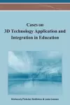 Cases on 3D Technology Application and Integration in Education cover