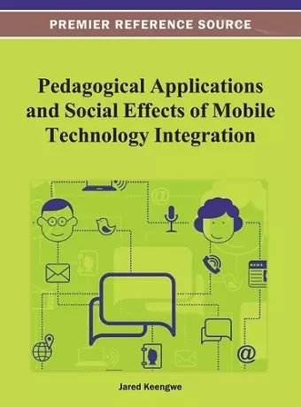 Pedagogical Applications and Social Effects of Mobile Technology Integration cover