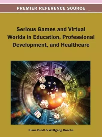 Serious Games and Virtual Worlds in Education, Professional Development, and Healthcare cover