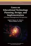 Cases on Educational Technology Planning, Design, and Implementation cover