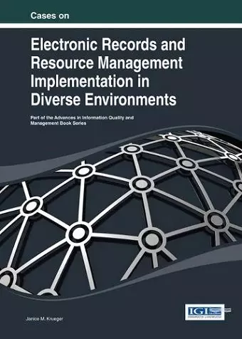 Cases on Electronic Records and Resource Management Implementation in Diverse Environments cover