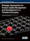 Strategic Approaches for Human Capital Management and Development in a Turbulent Economy cover