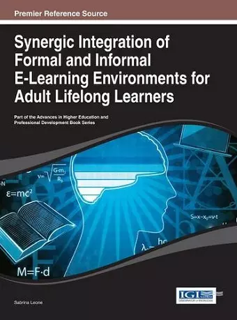 Synergic Integration of Formal and Informal E-Learning Environments for Adult Lifelong Learners cover