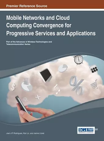 Mobile Networks and Cloud Computing Convergence for Progressive Services and Applications cover