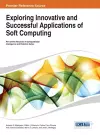 Exploring Innovative and Successful Applications of Soft Computing cover