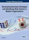 Developing Business Strategies and Identifying Risk Factors in Modern Organizations cover
