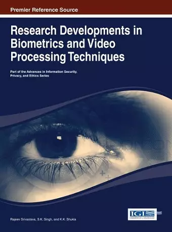 Research Developments in Biometrics and Video Processing Techniques cover