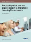 Practical Applications and Experiences in K-20 Blended Learning Environments cover