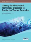 Literacy Enrichment and Technology Integration in Pre-Service Teacher Education cover