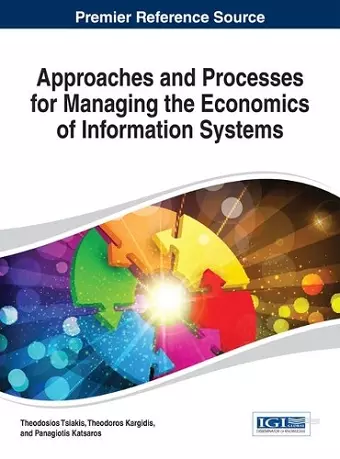 Approaches and Processes for Managing the Economics of Information Systems cover