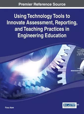 Using Technology Tools to Innovate Assessment, Reporting, and Teaching Practices in Engineering Education cover