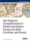 Geo-Regional Competitiveness in Central and Eastern Europe, the Baltic Countries, and Russia cover