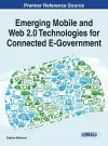 Emerging Mobile and Web 2.0 Technologies for Connected E-Government cover