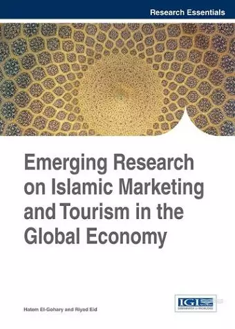 Emerging Research on Islamic Marketing and Tourism in the Global Economy cover