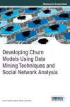 Developing Churn Models Using Data Mining Techniques and Social Network Analysis cover