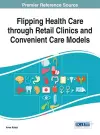 Flipping Health Care through Retail Clinics and Convenient Care Models cover