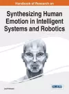 Handbook of Research on Synthesizing Human Emotion in Intelligent Systems and Robotics cover