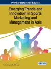 Emerging Trends and Innovation in Sports Marketing and Management in Asia cover