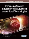 Handbook of Research on Enhancing Teacher Education with Advanced Instructional Technologies cover