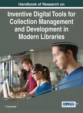 Handbook of Research on Inventive Digital Tools for Collection Management and Development in Modern Libraries cover