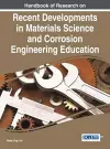 Handbook of Research on Recent Developments in Materials Science and Corrosion Engineering Education cover