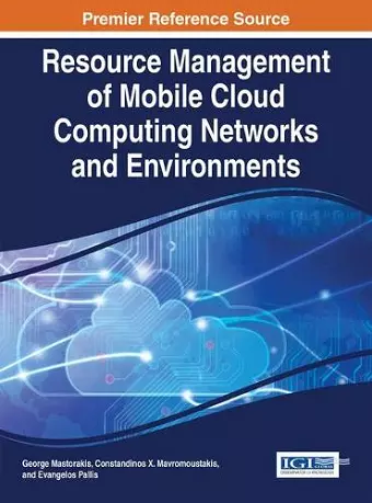 Resource Management of Mobile Cloud Computing Networks and Environments cover